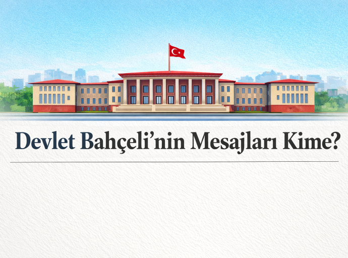 Devlet Bahçelinin Mesajları Kime? 2