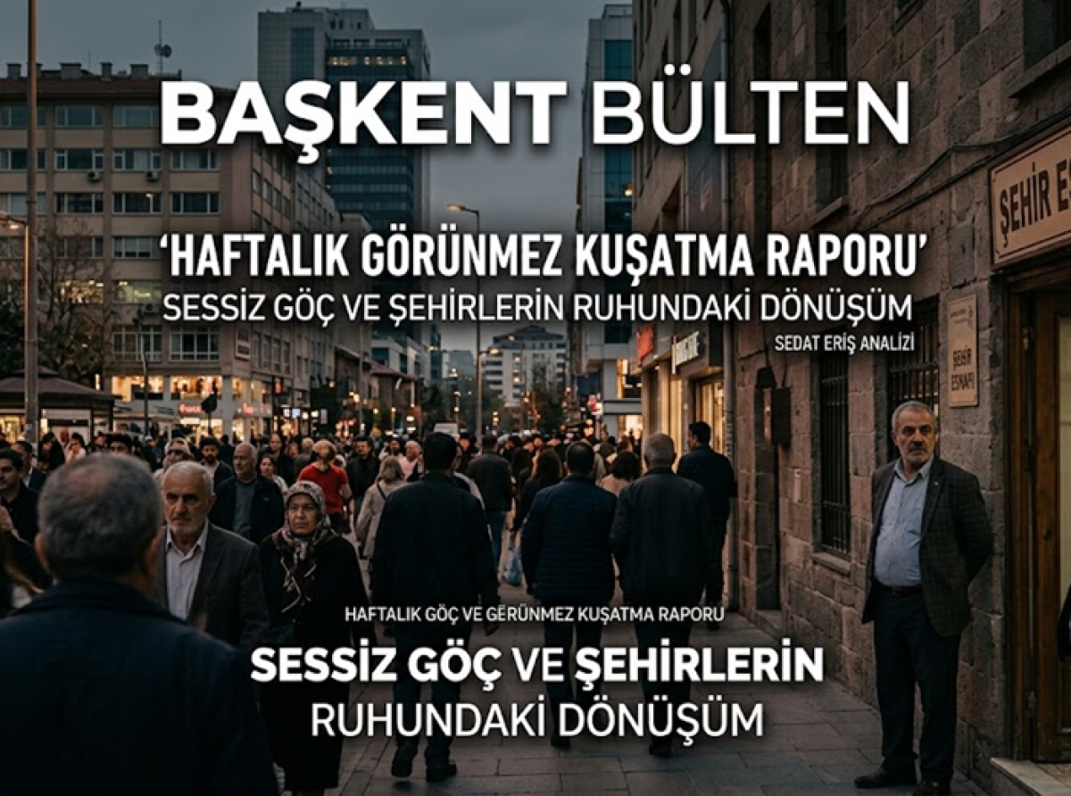 Ankara'nın Gözü: Şehirlerimizin El Değiştiren Ruhu ve Gerçek Beka