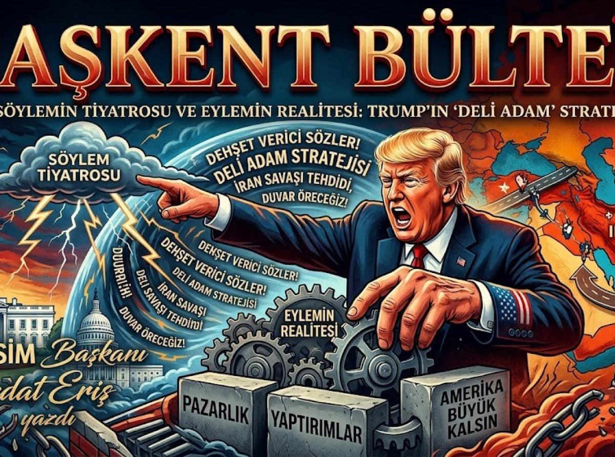Söylemin Tiyatrosu, Eylemin Realitesi: Donald Trump’ın "Deli Adam" Stratejisi ve Güç İllüzyonu