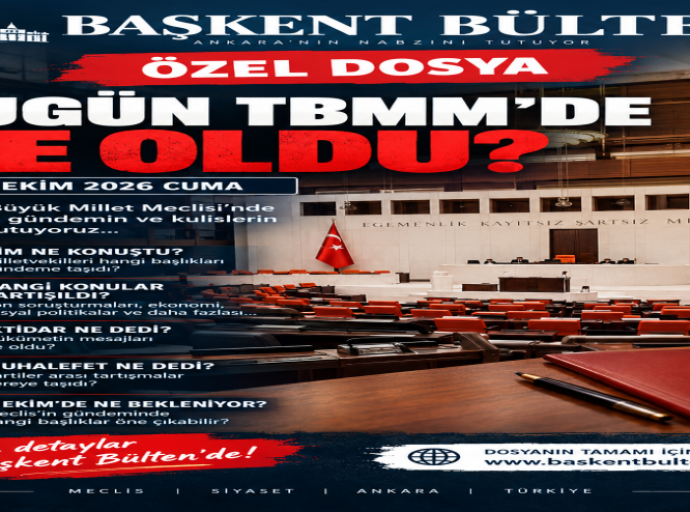 9 EKİM 2026 CUMA : BUGÜN TBMM’DE NE OLACAK?